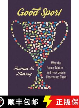 【3-4周达】Good Sport: Why Our Games Matter -- And How Doping Undermines Them [9780190687984]
