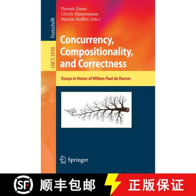 【3-4周达】Concurrency, Compositionality, and Correctness: Essays in Honor of Willem-Paul de Roever [9783642115110]