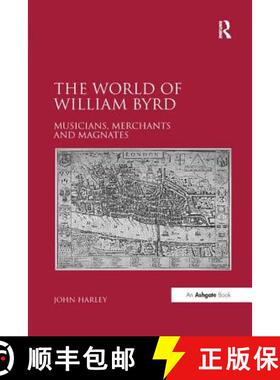 【3-4周达】The World of William Byrd: Musicians, Merchants and Magnates [9781138268104]