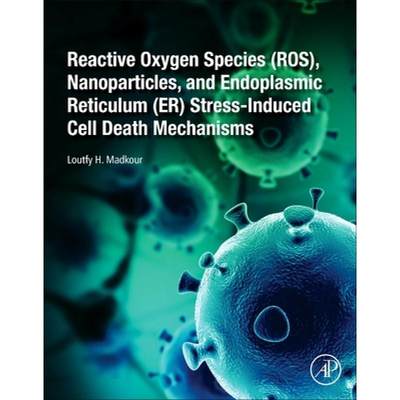 【4周达】Reactive Oxygen Species (Ros), Nanoparticles, and Endoplasmic Reticulum (Er) Stress-Induced ... [9780128224816]