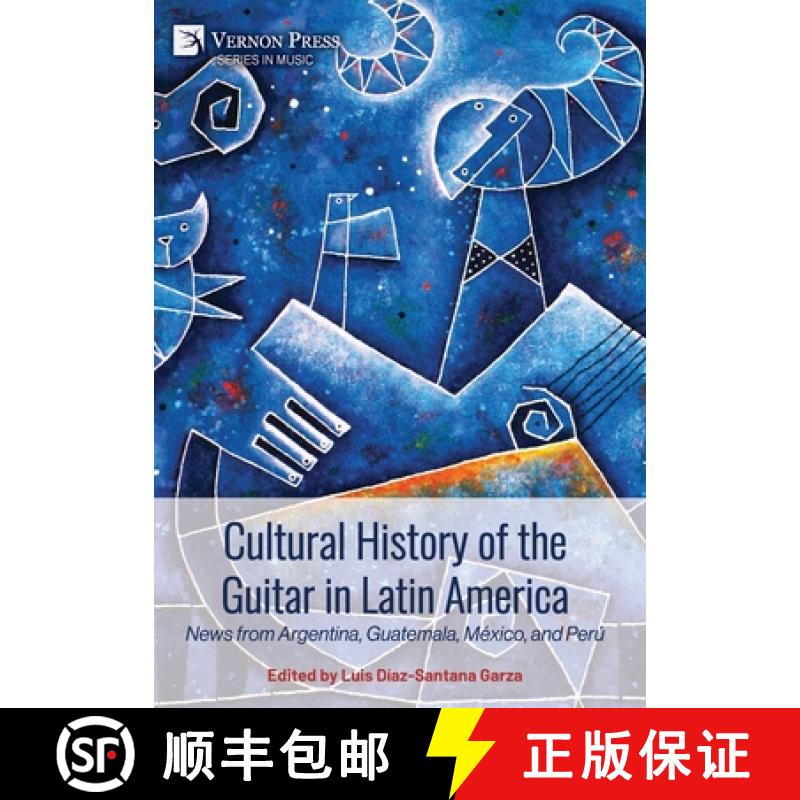 【3-4周达】Cultural History of the Guitar in Latin America: News from Argentina, Guatemala, México, ... [9798881901547]