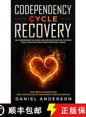 预订 Codependency Cycle Recovery: Be Codependent No More and Recover Your Self-Esteem NOW, Cure Your ... [9781801446037]
