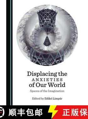 预订 Displacing the Anxieties of Our World : Spaces of the Imagination [9781443817028]
