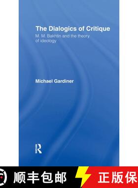 【3-4周达】The Dialogics of Critique: M.M. Bakhtin and the Theory of Ideology [9780415060646]