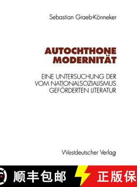 【3-4周达】Autochthone Modernität: Eine Untersuchung Der Vom Nationalsozialismus Geförderten Literatur [9783531128917]