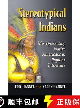【3-4周达】Stereotypical Indians: Misrepresenting Native Americans in Popular Literature from the 19t... [9781476689951]