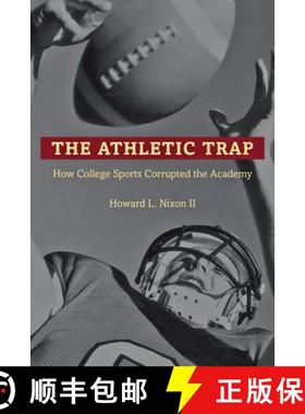 【3-4周达】The Athletic Trap: How College Sports Corrupted the Academy [9781421411958]