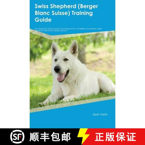 【3-4周达】Swiss Shepherd (Berger Blanc Suisse) Training Guide Swiss Shepherd Training Includes: Swis... [9781395861971]