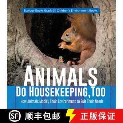 【3-4周达】Animals Do Housekeeping, Too | How Animals Modify Their Environment to Suit Their Needs | ... [9781541959187]