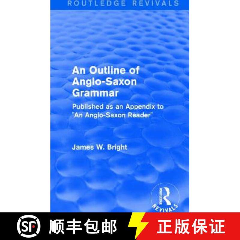 【3-4周达】Routledge Revivals: An Outline of Anglo-Saxon Grammar (1936): Published as an Appendix to ... [9781138237117]
