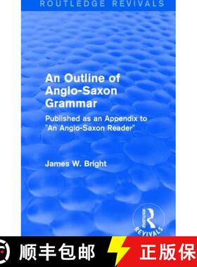 【3-4周达】Routledge Revivals: An Outline of Anglo-Saxon Grammar (1936): Published as an Appendix to ... [9781138237117]