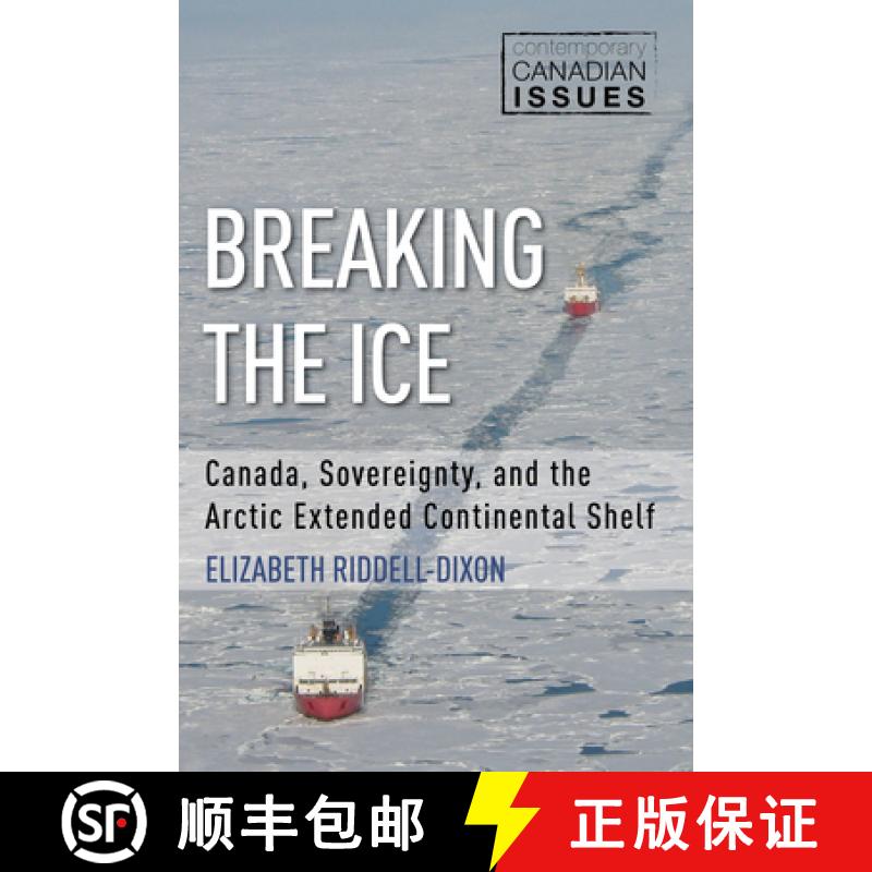 【2-3周达】Breaking the Ice : Canada, Sovereignty, and the Arctic Extended Continental Shelf [9781459738973]