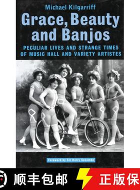 【3-4周达】Grace, Beauty and Banjos: Peculiar Lives and Strange Times of Music Hall and Variety Artistes [9781840021165]