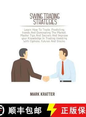 预订 Swing Trading Strategies: Learn How To Trade, Predicting trends And Dominating The Market. Maste... [9781802679182]