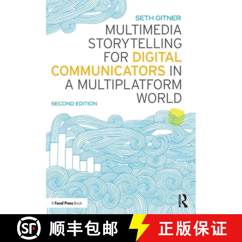 【4周达】Multimedia Storytelling for Digital Communicators in a Multiplatform World [9781138332560]