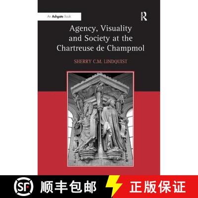 【3-4周达】Agency, Visuality and Society at the Chartreuse De Champmol [9780754660460]