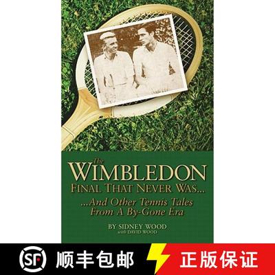 预订 The Wimbledon Final That Never Was...: ...and Other Tennis Tales from a Bygone Era [9780942257847]