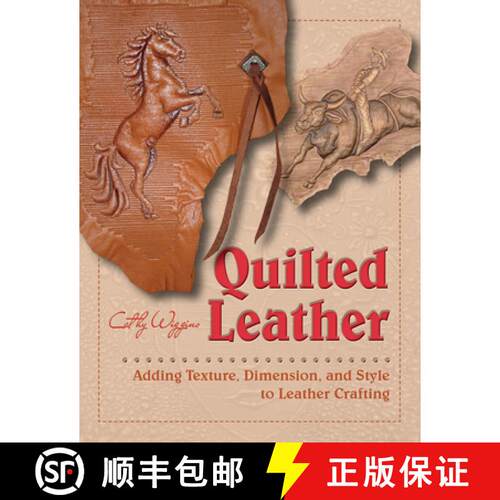 【3-4周达】精装 Quilted Leather: Adding Texture, Dimension and Style to Leather Crafting: Adding Text... [9780764355004]