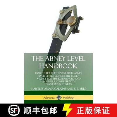 【3-4周达】Abney Level Handbook: How to Use the Topographic Abney Hand Level / Clinometer Tool - A Gu... [9780359742967]