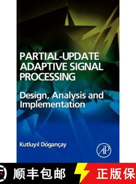 【3-4周达】Partial-Update Adaptive Filters and Adaptive Signal Processing: Design, Analysis and Imple... [9780123741967]