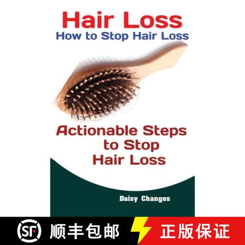 【3-4周达】Hair Loss : How to Stop Hair Loss Actionable Steps to Stop Hair Loss (Hair Loss Cure, Hair... [9781951737504]
