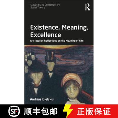 【3-4周达】精装 Existence, Meaning, Excellence: Aristotelian Reflections on the Meaning of Life [9781138213906]