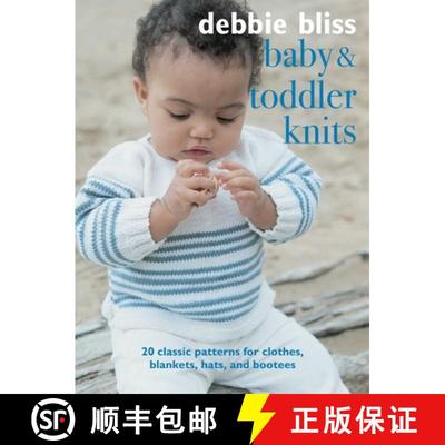 【3-4周达】Baby and Toddler Knits : 20 classic patterns for clothes, blankets, hats, and bootees [9781782498902]