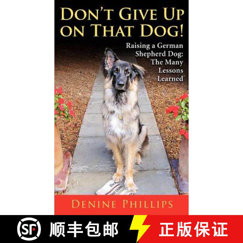 预订 Don't Give Up on That Dog!: Raising a German Shepherd Dog: The Many Lessons Learned [9780615559223]