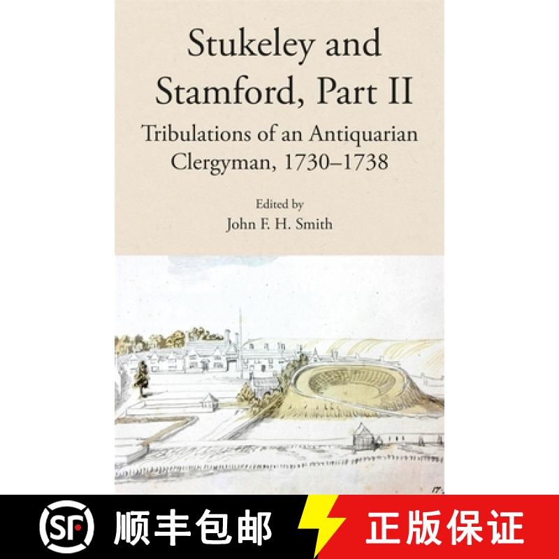 【3-4周达】Stukeley and Stamford, Part II: Tribulations of an Antiquarian Clergyman, 1730-1738 [9781910653104]