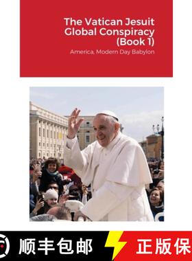 预订 The Vatican Jesuit Global Conspiracy (Book 1): America, Modern Day Babylon [9781716052941]