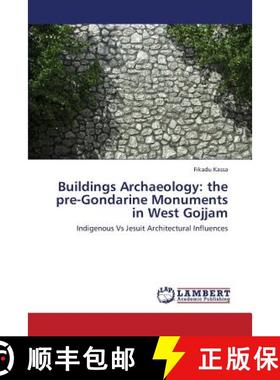 预订 Buildings Archaeology: the pre-Gondarine Monuments in West Gojjam [9783659406843]