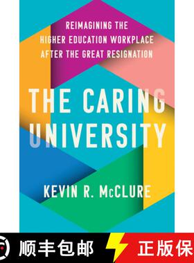 【3-4周达】The Caring University: Reimagining the Higher Education Workplace After the Great Resignation [9781421451947]