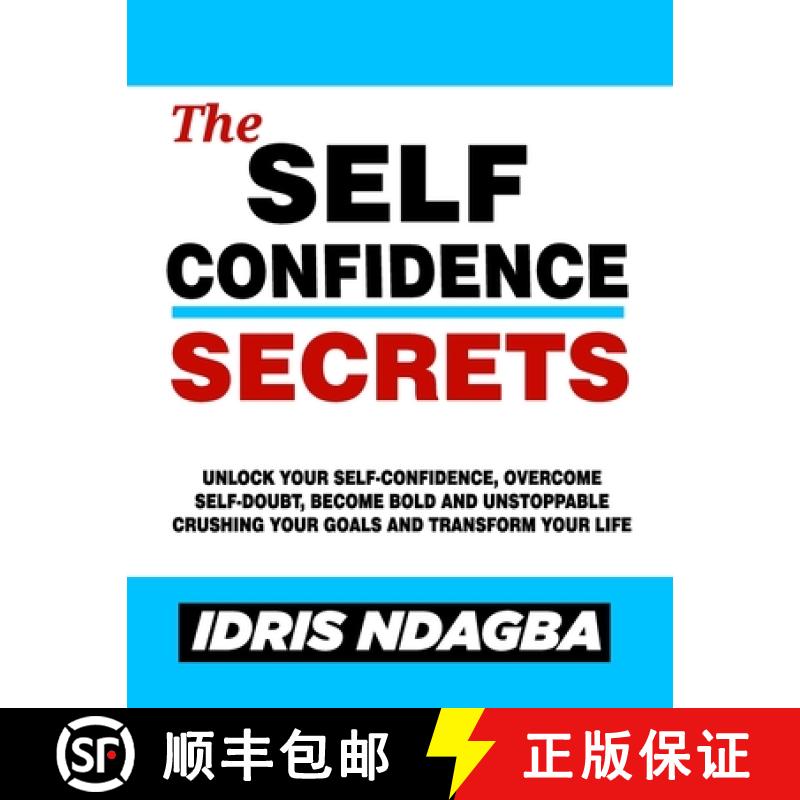【3-4周达】The Self-Confidence Secrets: Unlock Your Self-confidence, Overcome Self-doubt, Become Bold... [9798869327239]