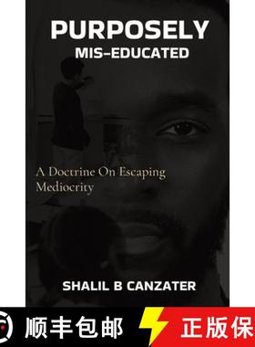 预订 Purposely Miseducated: A Doctrine On Escaping Mediocrity [9780578826516]