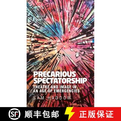 【3-4周达】精装 Precarious spectatorship : Theatre and image in an age of emergencies [9781526138415]