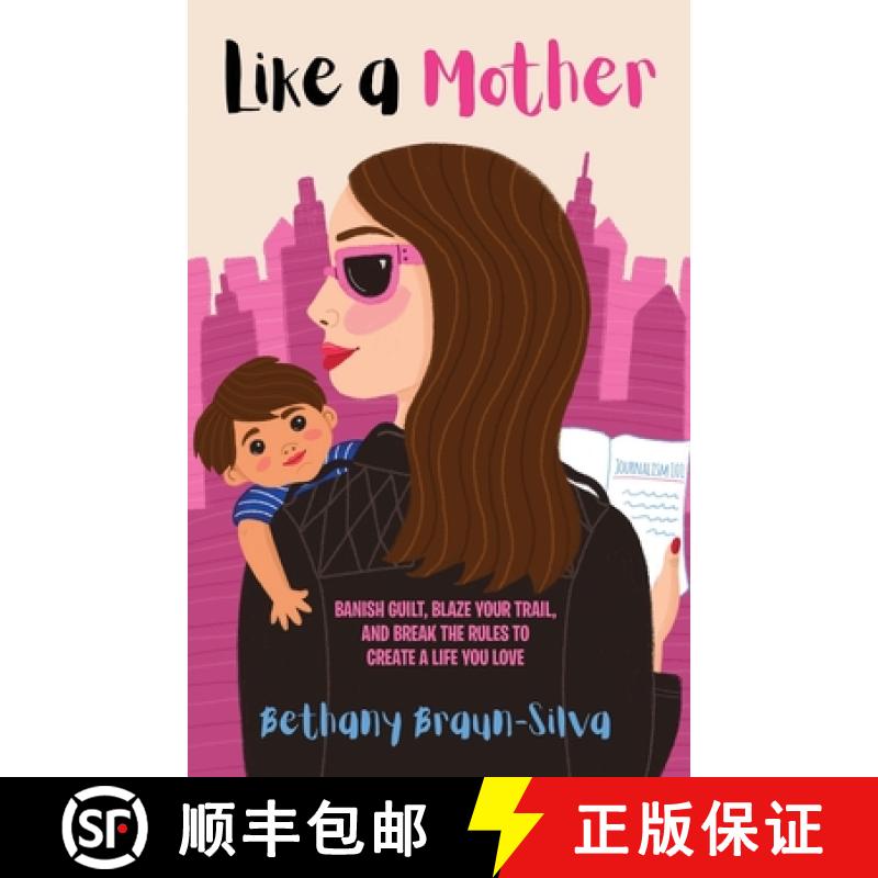 【2-3周达】Like a Mother: Banish Guilt, Blaze Your Trail, and Break the Rules to Create a Life You Love [9798218196257]