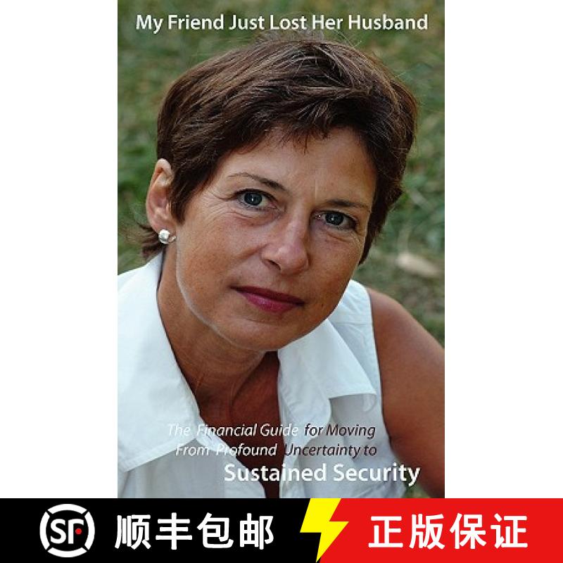 【3-4周达】My Friend Just Lost Her Husband: The Financial Guide for Moving From Profound Uncertainty ... [9780977113217]