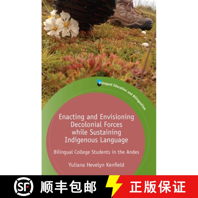 【3-4周达】Enacting and Envisioning Decolonial Forces while Sustaining Indigenous Language : Bilingua... [9781788929707]