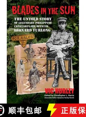 【3-4周达】Blades in the Sun: The Untold Story of Legendary Philippine Constabulary Officer Leonard F... [9781304620514]