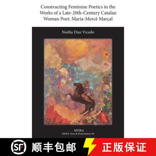 【3-4周达】Constructing Feminine Poetics in the Works of a Late-20th-Century Catalan Woman Poet: Mari... [9781781880012]