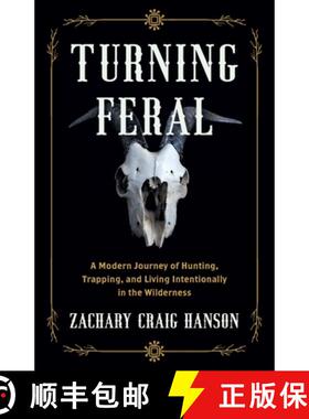 【3-4周达】Turning Feral: A Modern Journey of Hunting, Trapping, and Living Intentionally in the Wild... [9781544535173]