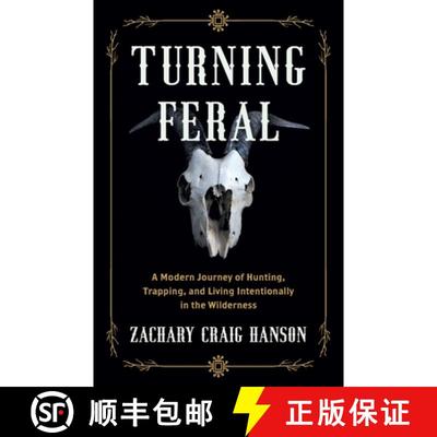 【3-4周达】Turning Feral: A Modern Journey of Hunting, Trapping, and Living Intentionally in the Wild... [9781544535173]