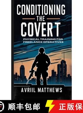 【3-4周达】Conditioning the Covert: Physical Training for Freelance Operatives [9798330677993]
