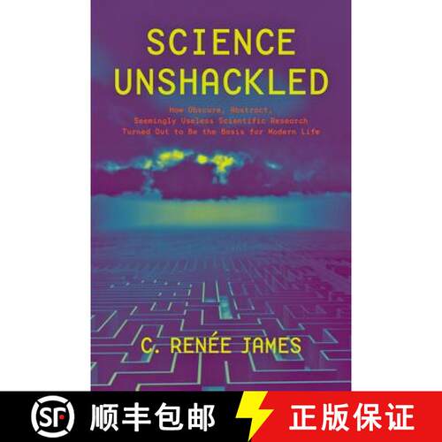 【3-4周达】精装 Science Unshackled – How Obscure, Abstract, Seemingly Useless Scientific Research Tu... [9781421415000]