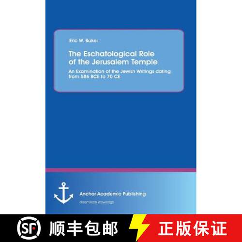 【3-4周达】The Eschatological Role of the Jerusalem Temple: An Examination of the Jewish Writings dat... [9783954894277]
