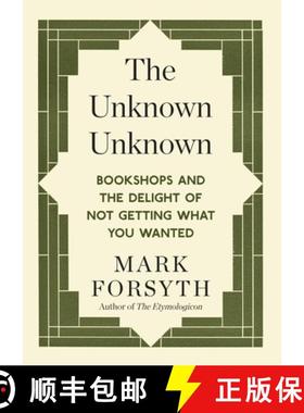 【3-4周达】The Unknown Unknown: Bookshops and the Delight of Not Getting What You Wanted [9781848317840]