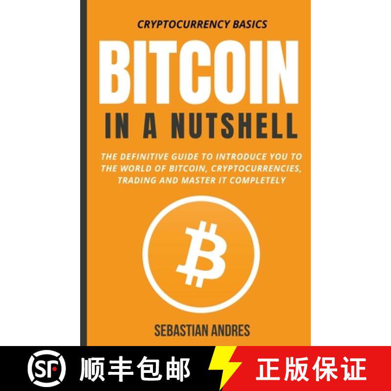 【3-4周达】Bitcoin in a Nutshell: The Definitive Guide to Introduce You to the World of Bitcoin, Cryp... [9798201010263]
