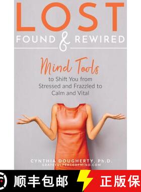 预订 Lost Found & Rewired: Mind Tools to Shift You from Stressed and Frazzled to Calm and Vital [9780998327730]