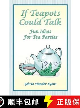 预订 If Teapots Could Talk: Fun Ideas For Tea Parties [9780979061820]