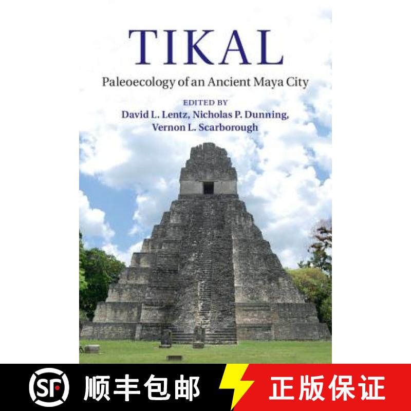 【3-4周达】Tikal: Paleoecology of an Ancient Maya City [9781107027930]